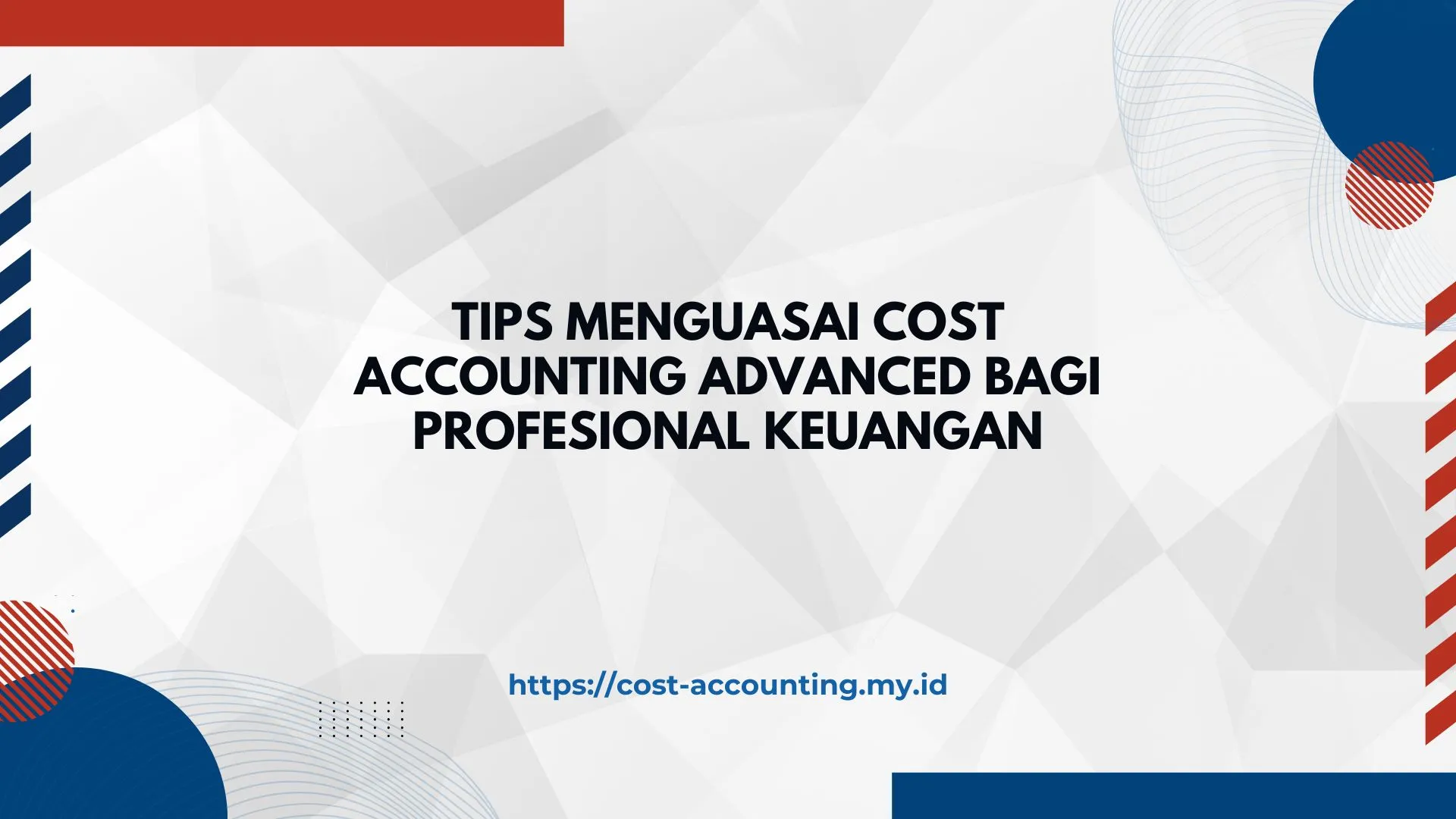 PELATIHAN TIPS MENGUASAI COST ACCOUNTING ADVANCED BAGI PROFESIONAL KEUANGAN JAKARTA
